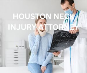 HOUSTON NECK INJURY ATTORNEY
